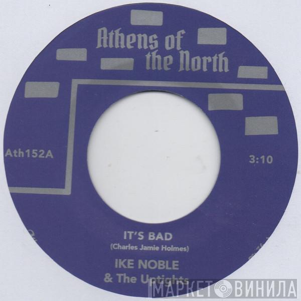 Ike Noble, The Up Tights - It's Bad / Best Of Luck To You