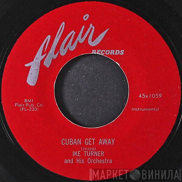  Ike Turner & His Orchestra  - Cuban Get Away / Go To It