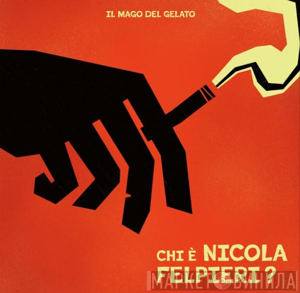 Il Mago del Gelato - Chi È Nicola Felpieri?