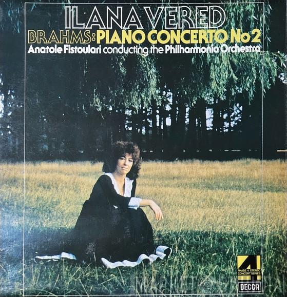 , Ilana Vered , Johannes Brahms , Philharmonia Orchestra  Anatole Fistoulari  - Piano Concerto No. 2 In B Flat Major, Op. 83