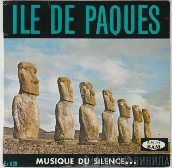  - Ile De Paques - Musique Du Silence...