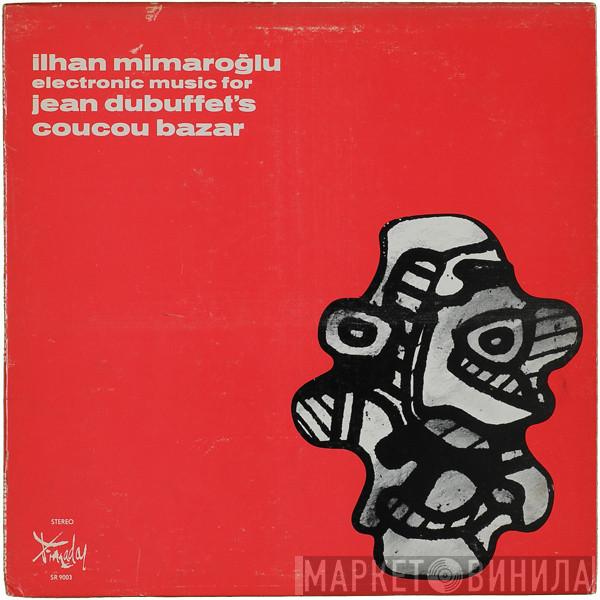  Ilhan Mimaroglu  - Electronic Music For Jean Dubuffet's Coucou Bazar