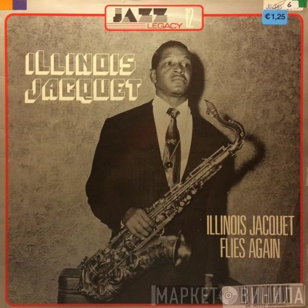 Illinois Jacquet - Illinois Jacquet Flies Again