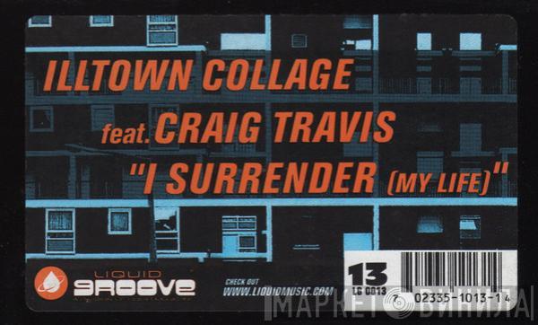 Illtown Collage, Craig Travis - I Surrender (My Life)