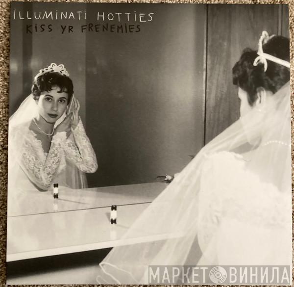 Illuminati Hotties - Kiss Yr Frenemies
