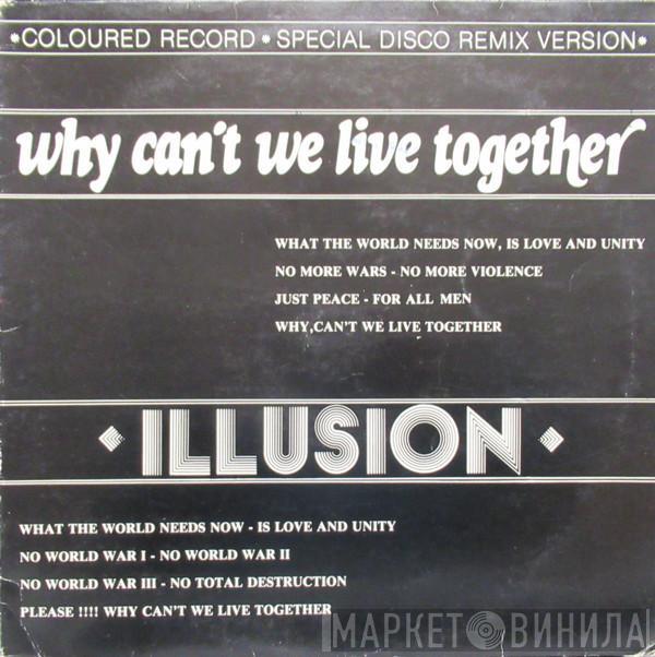  Illusion   - Why Can't We Live Together