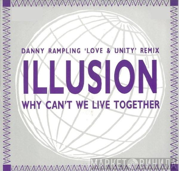  Illusion   - Why Can't We Live Together