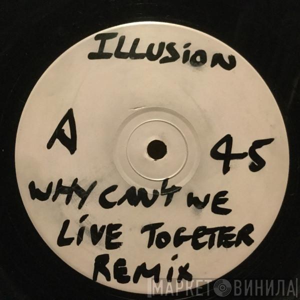  Illusion   - Why Can't We Live Together