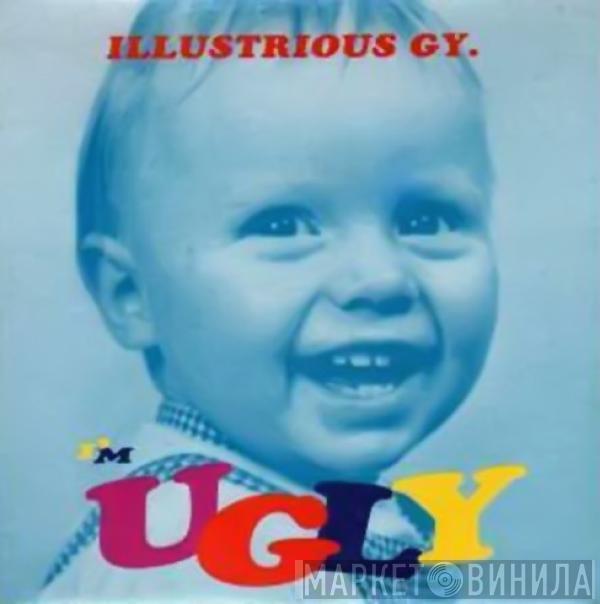 Illustrious GY. - I'm Ugly