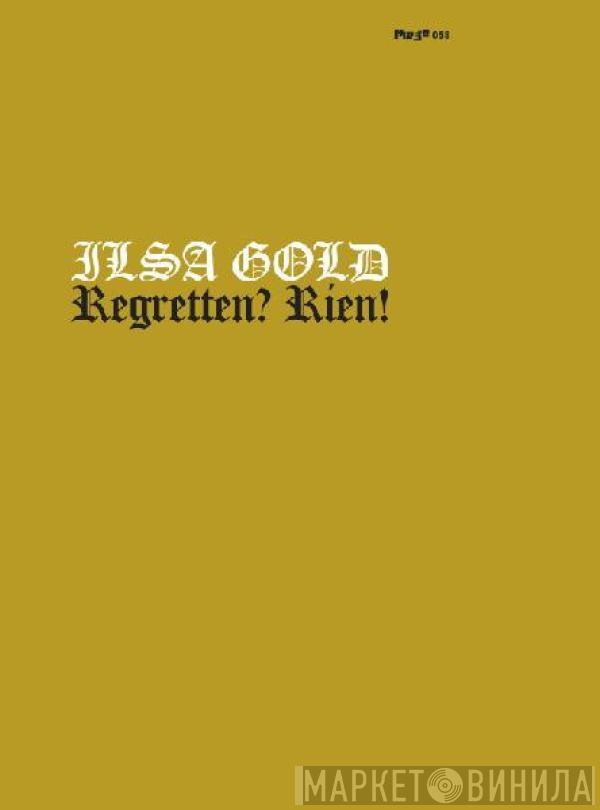 Ilsa Gold - Regretten? Rien!