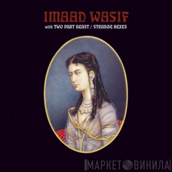 Imaad Wasif, Two Part Beast - Strange Hexes