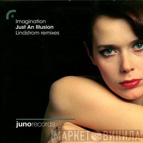 Imagination - Just An Illusion (Lindstrom Remixes)
