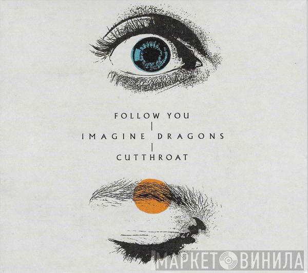  Imagine Dragons  - Follow You / Cutthroat