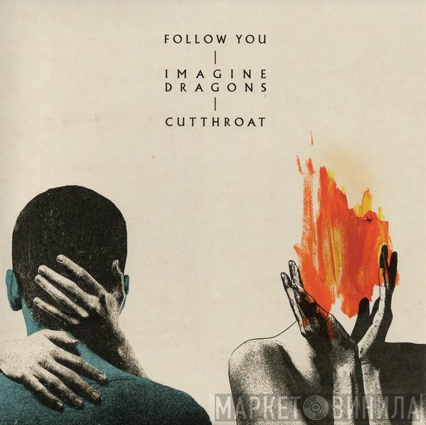  Imagine Dragons  - Follow You / Cutthroat