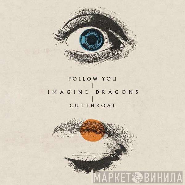  Imagine Dragons  - Follow You / Cutthroat