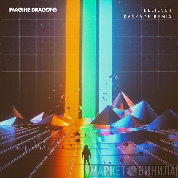  Imagine Dragons  - Believer (Kaskade Remix)