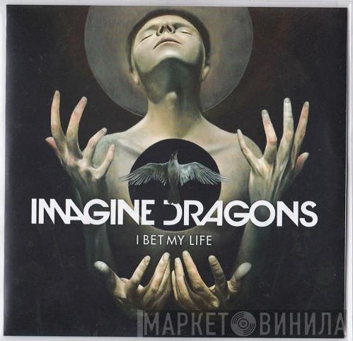  Imagine Dragons  - I Bet My Life