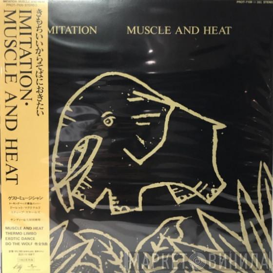 Imitation - Muscle And Heat