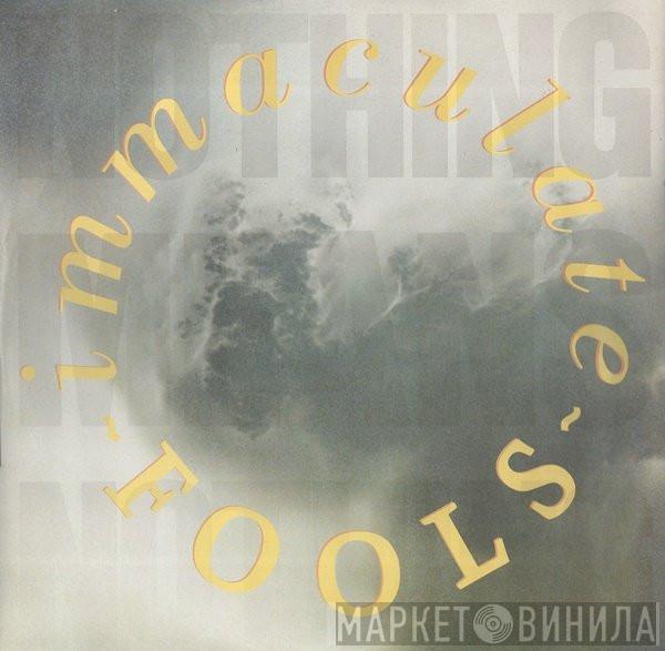 Immaculate Fools - Nothing Means Nothing