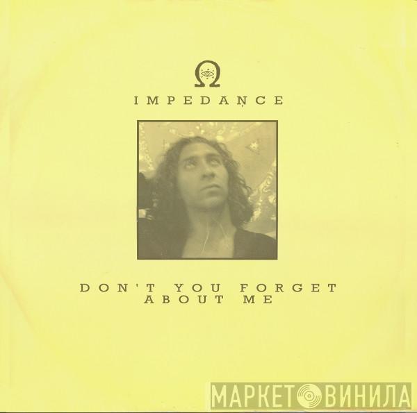 Impedance - Don't You Forget About Me