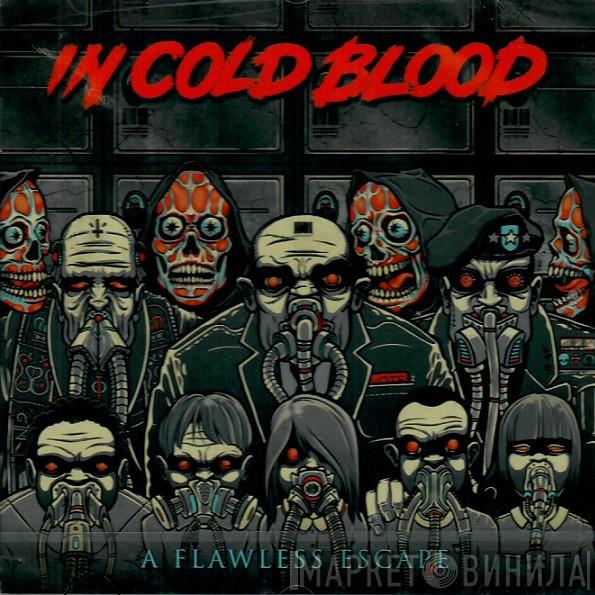 In Cold Blood  - A Flawless Escape