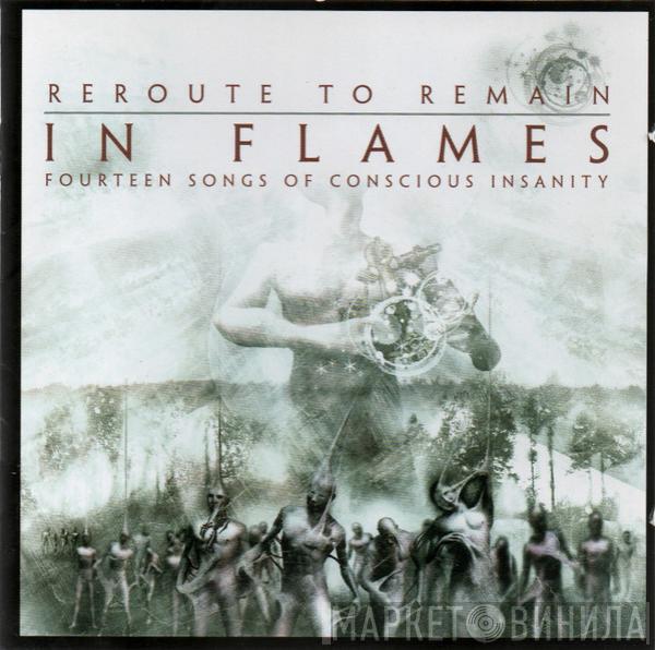 In Flames - Reroute To Remain (Fourteen Songs Of Conscious Insanity)