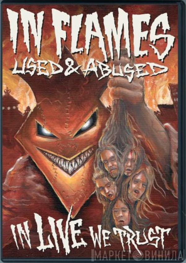 In Flames - Used And Abused...In Live We Trust