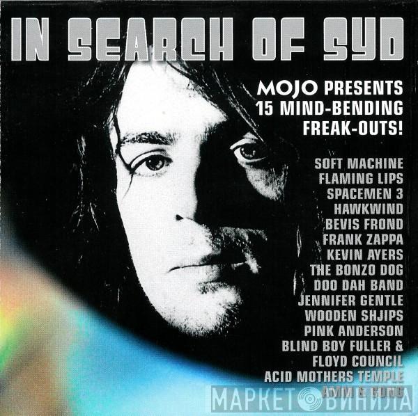  - In Search Of Syd (Mojo Presents 15 Mind-Bending Freak-Outs!)