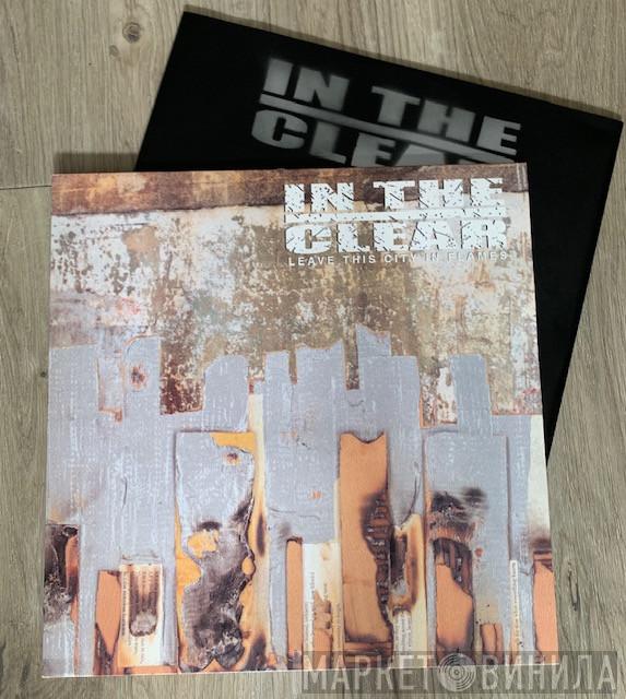 In The Clear - Leave This City In Flames
