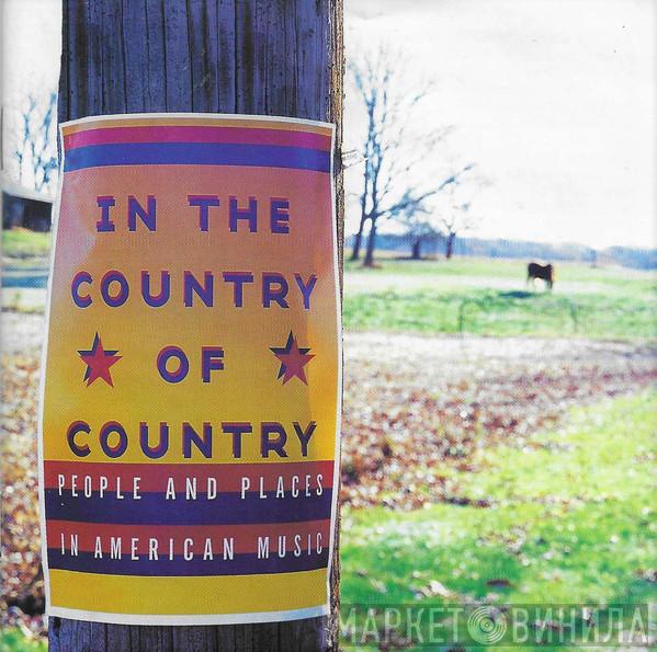  - In The Country Of Country (People And Places In American Music)