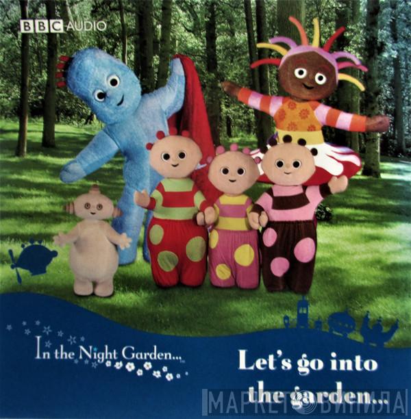 In The Night Garden - Let's Go Into The Garden...