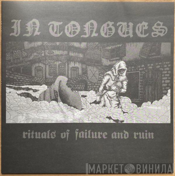  In Tongues   - Rituals Of Failure And Ruin
