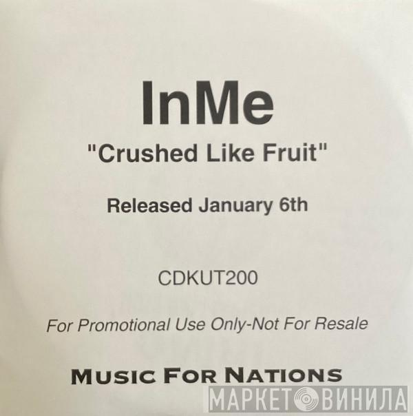 InMe - Crushed Like Fruit