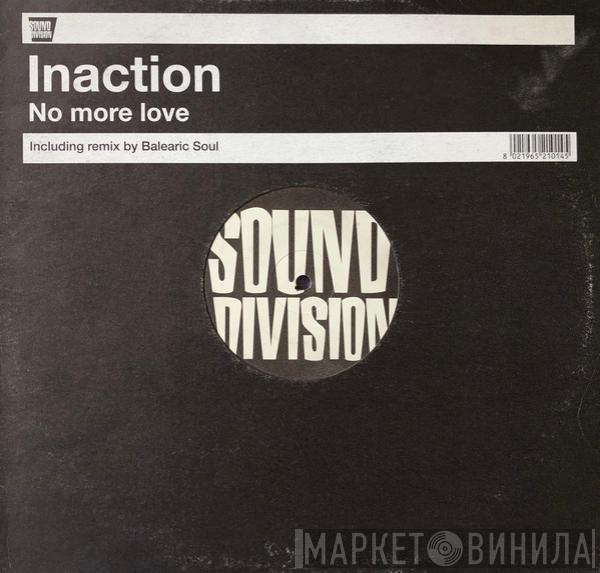 Inaction - No More Love