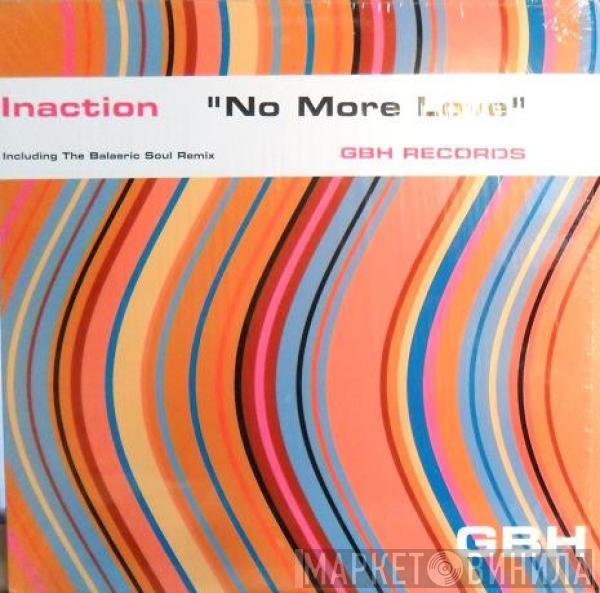 Inaction - No More Love
