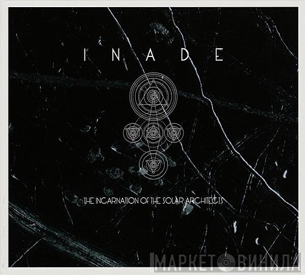  Inade  - The Incarnation Of The Solar Architects