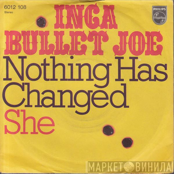 Inca Bullet Joe - Nothing Has Changed / She