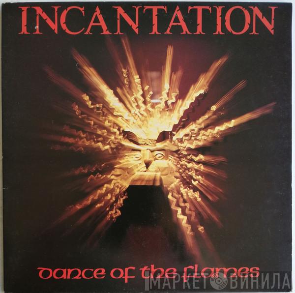 Incantation  - Dance Of The Flames