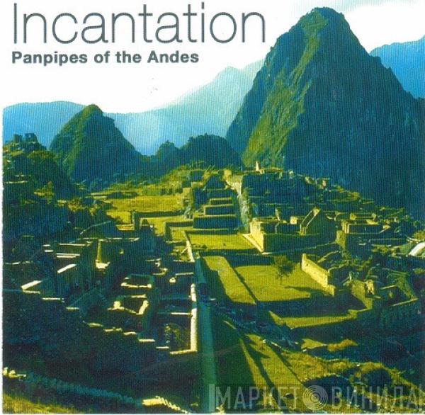  Incantation   - Panpipes Of The Andes