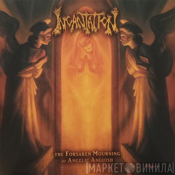 Incantation - The Forsaken Mourning Of Angelic Anguish