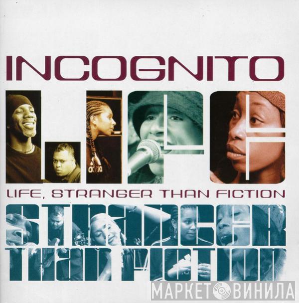 Incognito - Life, Stranger Than Fiction