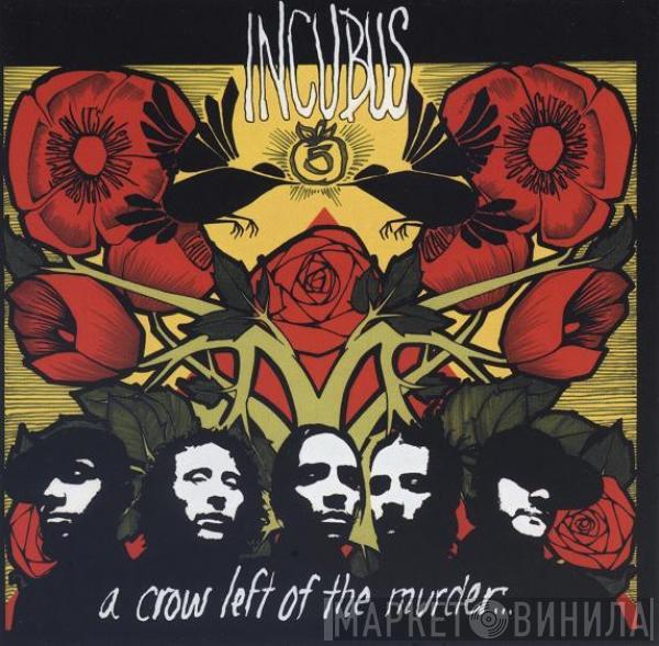 Incubus  - A Crow Left Of The Murder...