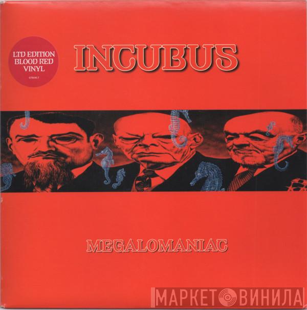Incubus  - Megalomaniac