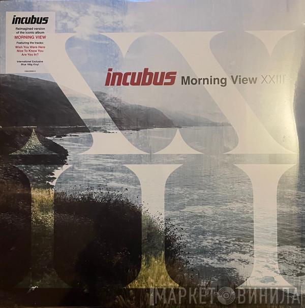Incubus  - Morning View XXIII