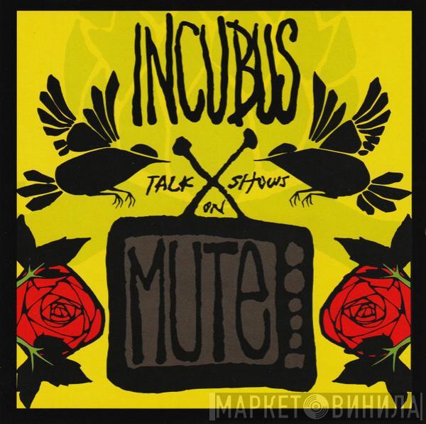  Incubus   - Talk Shows On Mute