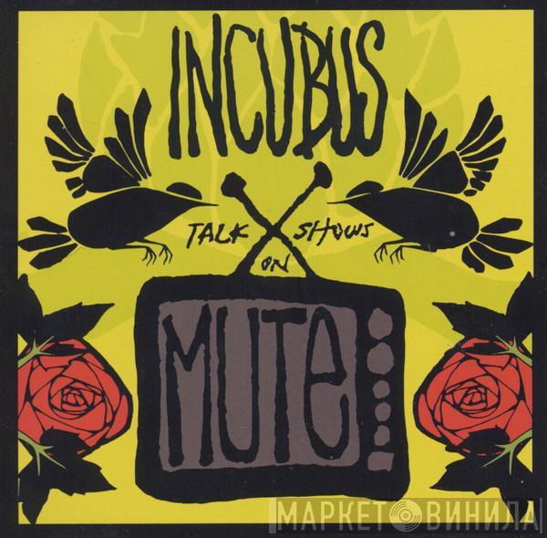  Incubus   - Talk Shows On Mute