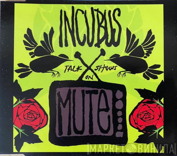  Incubus   - Talk Shows On Mute