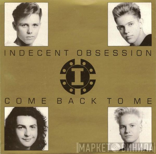  Indecent Obsession  - Come Back To Me