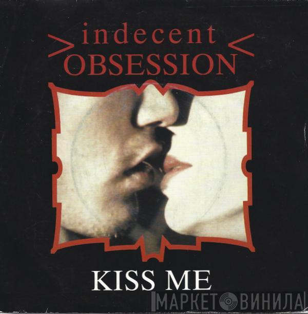 Indecent Obsession - Kiss Me