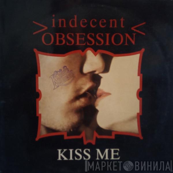 Indecent Obsession - Kiss Me